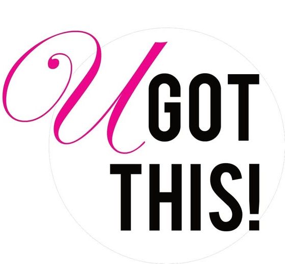 U GOT THIS!
